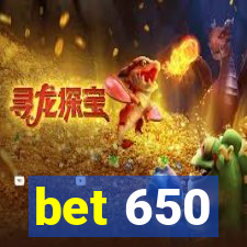 bet 650